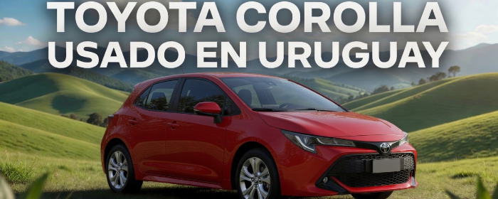 Toyota Corolla, autos usados Uruguay, Toyota usado Uruguay, Corolla precio Uruguay, Corolla diésel Uruguay, autos usados Montevideo, comprar auto usado Uruguay - Toyota Corolla usado en Uruguay: precios por año, versiones y qué revisar antes de comprar - Autos